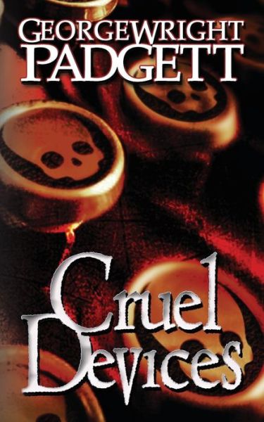 Cover for George Wright Padgett · Cruel Devices (Paperback Book) (2014)