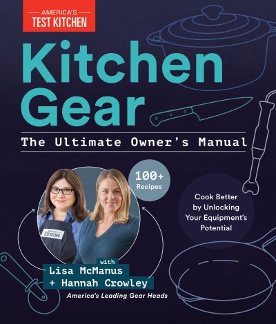 Cover for America's Test Kitchen · Kitchen Gear: The Ultimate Owner's Manual: Boost Your Equipment IQ with 500+ Expert Tips, Optimize Your Kitchen with 400+ Recommended Tools (Inbunden Bok) (2023)