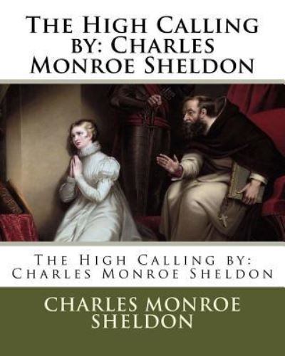 Cover for Charles Monroe Sheldon · The High Calling by (Taschenbuch) (2017)