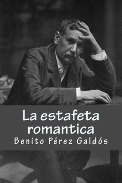 Cover for Benito Perez Galdos · La estafeta romantica (Paperback Book) (2017)