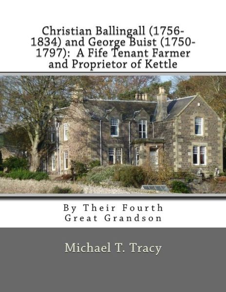 Christian Ballingall (1756-1834) and George Buist (1750-1797) - Michael T Tracy - Kirjat - Createspace Independent Publishing Platf - 9781981809691 - sunnuntai 17. joulukuuta 2017