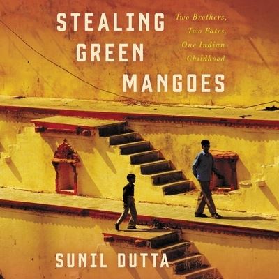 Cover for Sunil Dutta · Stealing Green Mangoes (CD) (2019)