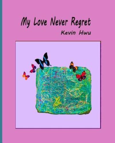 Cover for Kevin Hwu · My Love Never Regret (Paperback Book) (2018)