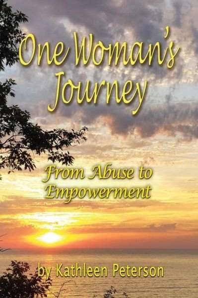 One Woman's Journey - Kathleen Peterson - Livres - Createspace Independent Publishing Platf - 9781985674691 - 1 mars 2018