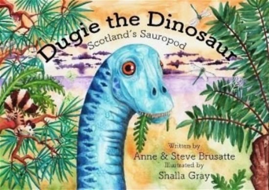 Cover for Brusatte, Anne &amp; Steve · Dugie The Dinosaur: Scotland's Sauropod (Paperback Book) (2022)
