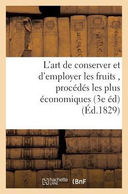Cover for Audot · L'Art de Conserver Et d'Employer Les Fruits, Contenant Tous Les Procedes Les Plus Economiques (Paperback Book) (2018)