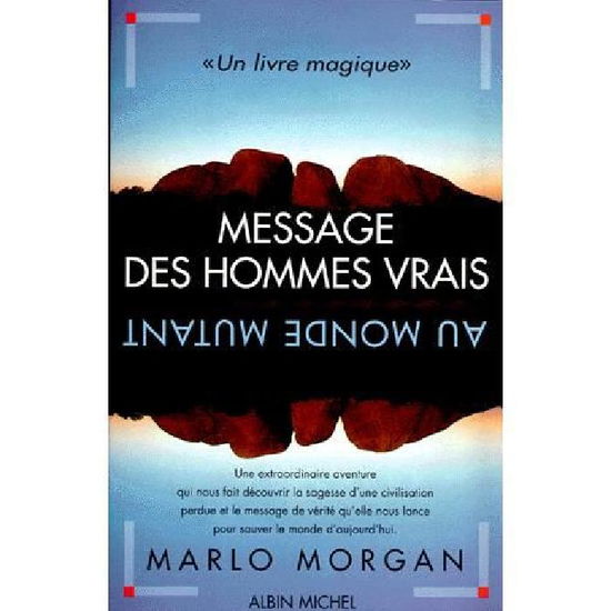 Cover for Marlo Morgan · Message Des Hommes Vrais Au Monde Mutant (Memoires - Temoignages - Biographies) (French Edition) (Paperback Book) [French edition] (1995)