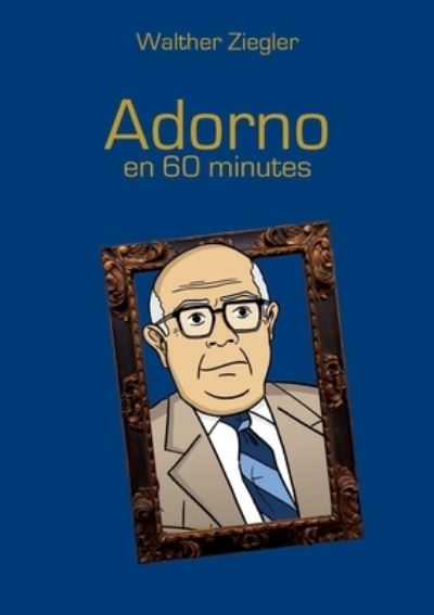 Cover for Walther Ziegler · Adorno en 60 minutes (Taschenbuch) (2022)