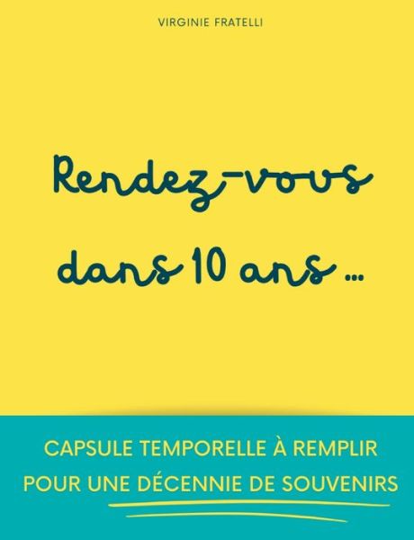 Cover for Virginie Fratelli · Rendez-vous dans 10 ans (Book) (2025)