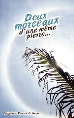 Cover for Stephanie Rigaud De Gaytan · Deux Morceaux D'une Même Pierre (Paperback Book) [French edition] (2008)