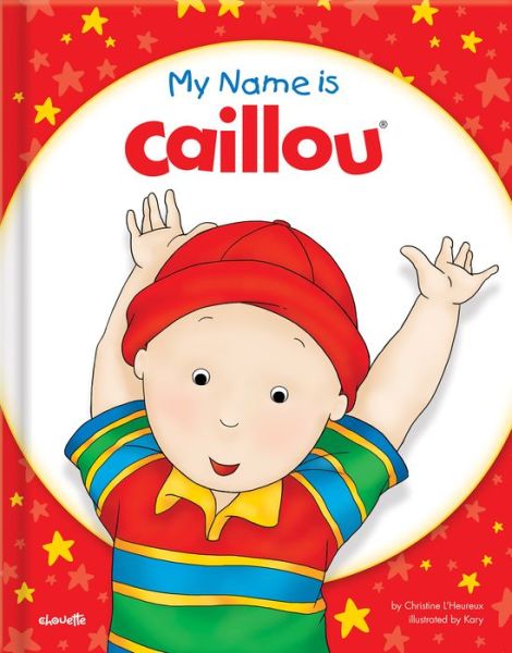 Cover for Christine L'Heureux · My Name is Caillou (Hardcover Book) [New edition] (2017)