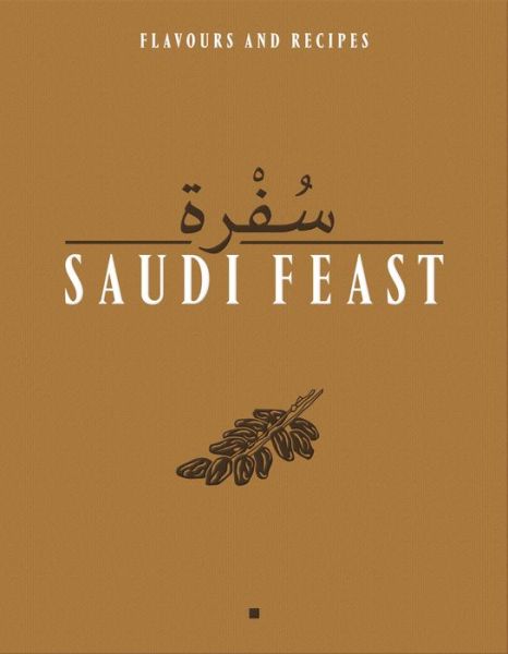 Cover for Anissa Helou · Saudi Feast: Flavours and Recipes (Hardcover Book) (2022)