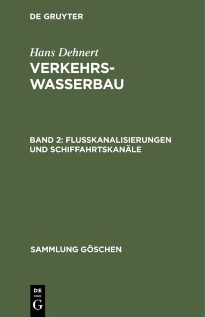 Flusskanalisierungen und Schiffahrtskanale - Hans Dehnert - Bücher - de Gruyter - 9783111293691 - 1. April 1950