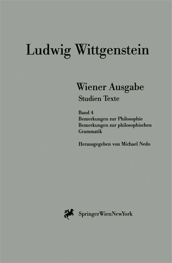 Cover for L Wittgenstein · Wiener Ausgabe Studien Texte: Band 4: Bemerkungen Zur Philosophie. Bemerkungen Zur Philosophischen Grammatik (Paperback Book) [1999 edition] (1999)