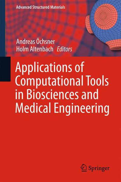 Cover for Andreas Oechsner · Applications of Computational Tools in Biosciences and Medical Engineering - Advanced Structured Materials (Hardcover Book) [2015 edition] (2015)
