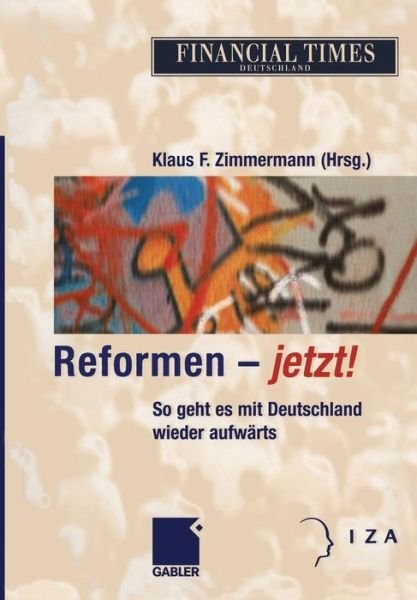 Cover for Klaus F Zimmermann · Reformen - Jetzt! (Taschenbuch) [Softcover reprint of the original 1st ed. 2003 edition] (2012)