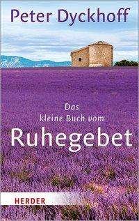 Cover for Dyckhoff · Das kleine Buch vom Ruhegebet (Buch) (2020)
