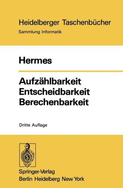 Aufzahlbarkeit Entscheidbarkeit Berechenbarkeit - Heidelberger Taschenbucher - Hans Hermes - Bøger - Springer-Verlag Berlin and Heidelberg Gm - 9783540088691 - 29. august 1978