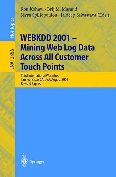 Cover for Lutz D Schmadel · WEBKDD 2001 - Mining Web Log Data Across All Customers Touch Points: Third International Workshop, San Francisco, CA, USA, August 26, 2001, Revised Papers - Lecture Notes in Computer Science (Paperback Book) [2002 edition] (2002)