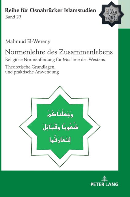 Cover for Mahmud El-Wereny · Normenlehre Des Zusammenlebens: Religioese Normenfindung Fuer Muslime Des Westens. Theoretische Grundlagen Und Praktische Anwendung - Roi - Reihe Fuer Osnabruecker Islamstudien (Hardcover Book) (2018)