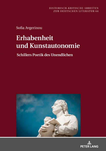 Cover for Sofia Avgerinou · Erhabenheit Und Kunstautonomie: Schillers Poetik Des Unendlichen - Historisch-Kritische Arbeiten Zur Deutschen Literatur (Hardcover Book) (2021)