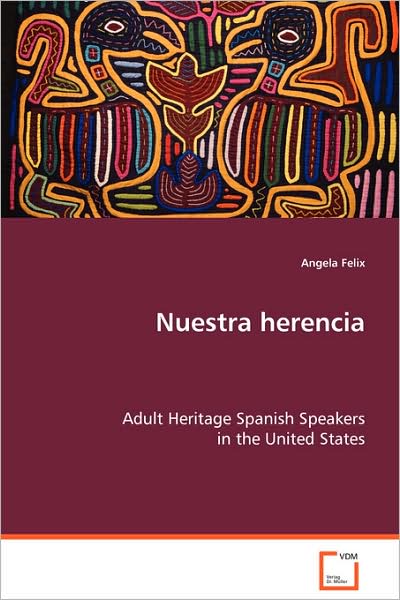 Cover for Angela Felix · Nuestra Herencia: Adult Heritage Spanish Speakers in the United States (Paperback Book) (2008)