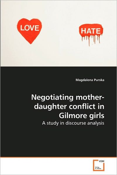 Cover for Magdalena Purska · Negotiating Mother-daughter Conflict in Gilmore Girls: a Study in Discourse Analysis (Paperback Book) (2010)