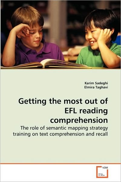 Cover for Elmira Taghavi · Getting the Most out of Efl Reading Comprehension: the Role of Semantic Mapping Strategy Training on Text Comprehension and Recall (Paperback Book) (2010)