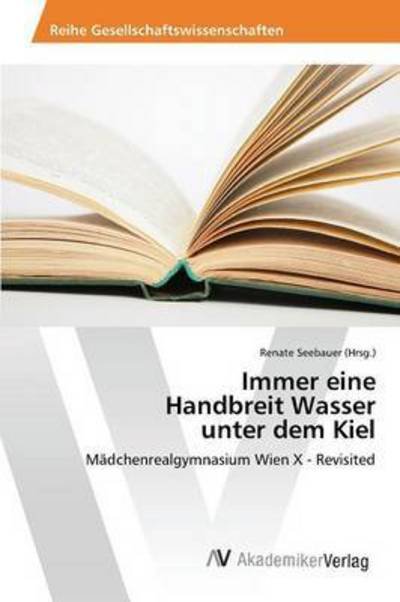 Cover for Seebauer Renate · Immer Eine Handbreit Wasser Unter Dem Kiel (Taschenbuch) (2015)