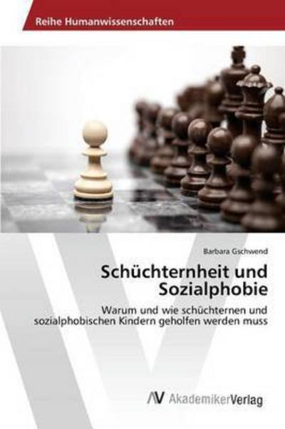 Schüchternheit und Sozialphobi - Gschwend - Kirjat -  - 9783639878691 - maanantai 4. tammikuuta 2016