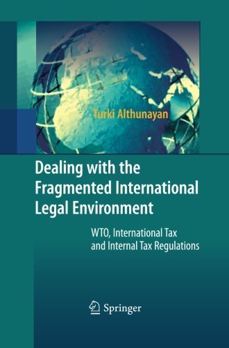 Cover for Turki Althunayan · Dealing with the Fragmented International Legal Environment: WTO, International Tax and Internal Tax Regulations (Paperback Book) [2010 edition] (2014)