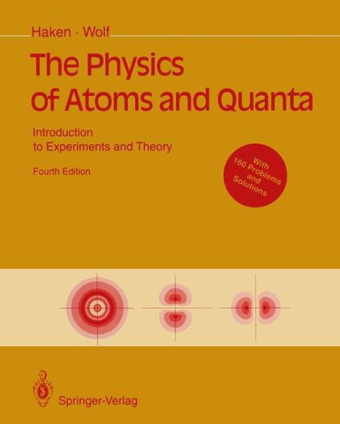 Cover for Hermann Haken · The Physics of Atoms and Quanta: Introduction to Experiments and Theory (Taschenbuch) [Softcover reprint of the original 4th ed. 1994 edition] (2012)