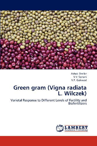 Cover for V.p. Gaikwad · Green Gram (Vigna Radiata L. Wilczek): Varietal Response to Different Levels of Fertility and Biofertilizers (Paperback Book) (2012)