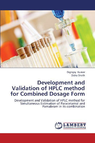 Cover for Disha Sheth · Development and Validation of Hplc Method for Combined Dosage Form: Development and Validation of Hplc Method for Simultaneous Estimation of Paracetamol and Pamabrom in Its Combination (Paperback Book) (2013)