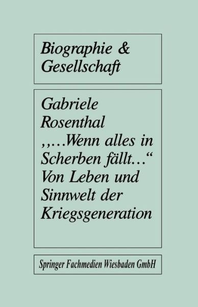 Cover for Gabriele Rosenthal · &quot;...Wenn Alles in Scherben Fallt...&quot;: Von Leben Und Sinnwelt Der Kriegsgeneration - Biographie &amp; Gesellschaft (Paperback Bog) [1987 edition] (2013)