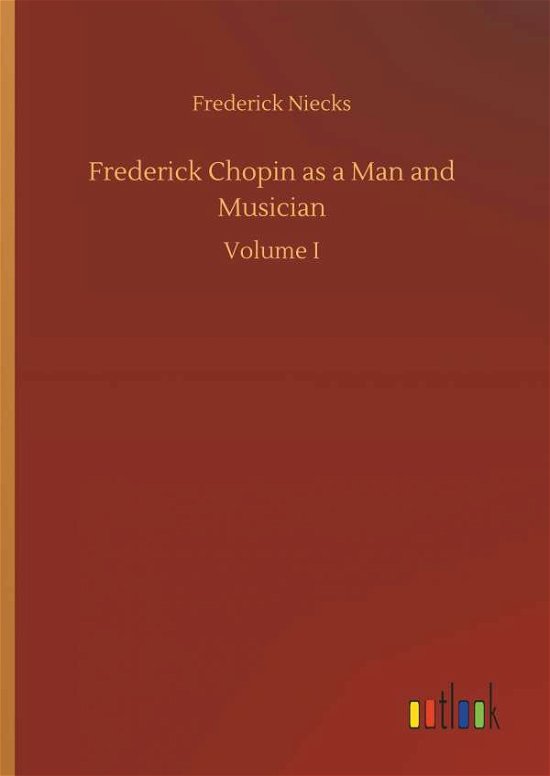 Cover for Niecks · Frederick Chopin as a Man and Mu (Bog) (2018)