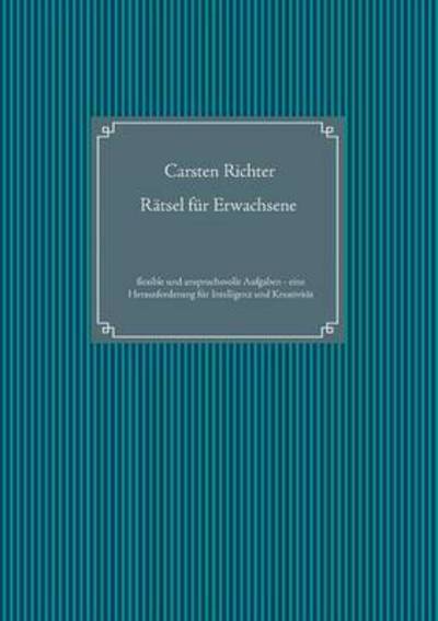 Ratsel Fur Erwachsene - Carsten Richter - Books - Books on Demand - 9783734751691 - January 9, 2018