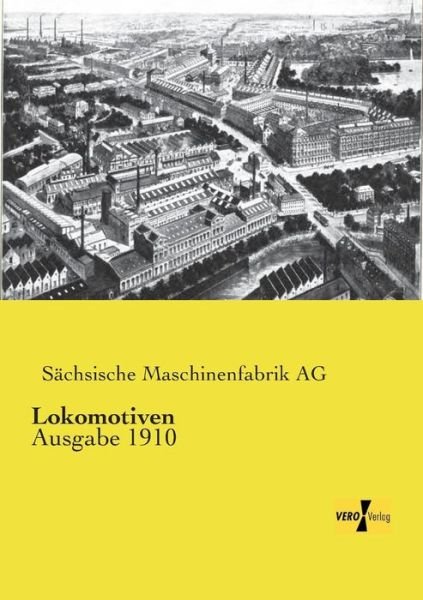 Cover for Sächsische Maschinenfabrik Ag · Lokomotiven: Ausgabe 1910 (Pocketbok) [German edition] (2019)