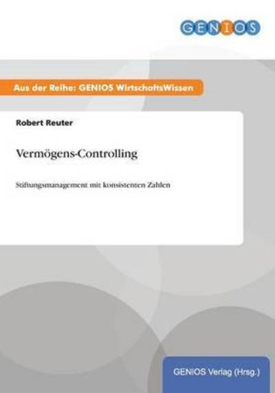 Cover for Robert Reuter · Vermoegens-Controlling: Stiftungsmanagement mit konsistenten Zahlen (Taschenbuch) (2015)