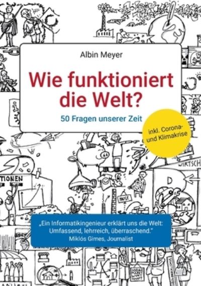Cover for Albin Meyer · Wie funktioniert die Welt?: 50 Fragen unserer Zeit (Paperback Book) (2021)