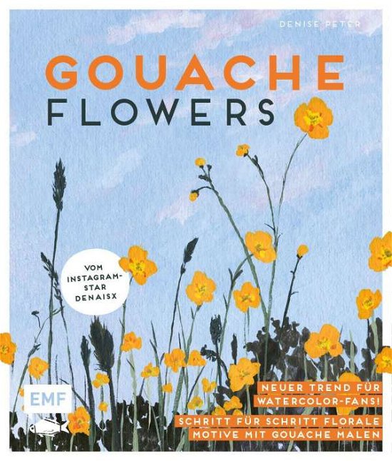 Cover for Denise Peter · Gouache Flowers - Vom Instagram-Star denaisx (Hardcover bog) (2021)