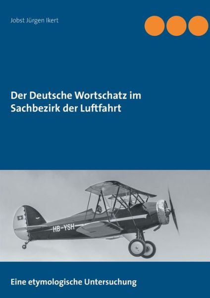 Cover for Jobst Jurgen Ikert · Der Deutsche Wortschatz im Sachbezirk der Luftfahrt (Paperback Book) (2020)