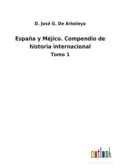 Cover for D Jos G de Arboleya · Espaa y Mjico. Compendio de historia internacional (Paperback Book) (2022)