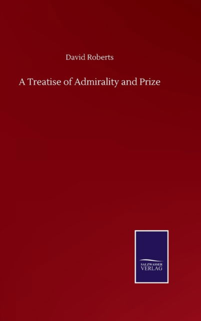 Cover for David Roberts · A Treatise of Admirality and Prize (Inbunden Bok) (2020)