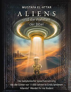 Cover for Mustafa El-Attar · Aliens und die Wahrheit der Bibel (Book) (2024)