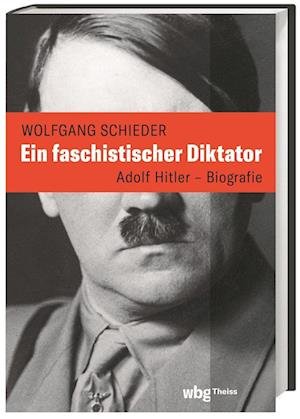 Cover for Wolfgang Schieder · Ein faschistischer Diktator. Adolf Hitler  Biografie (Buch) (2023)