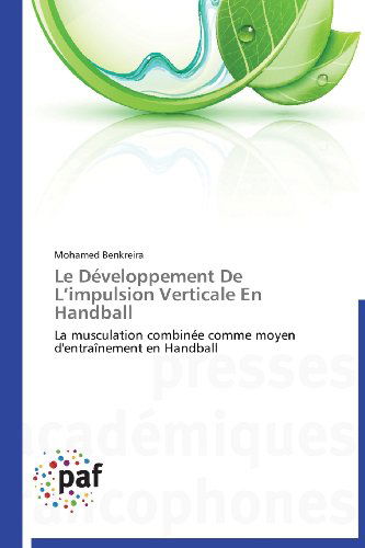 Cover for Mohamed Benkreira · Le Développement De L'impulsion Verticale en Handball: La Musculation Combinée Comme Moyen D'entraînement en Handball (Paperback Book) [French edition] (2018)