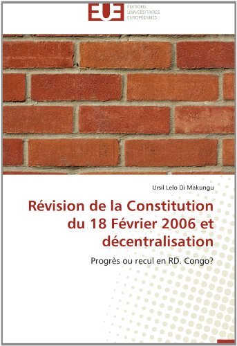 Cover for Ursil Lelo Di Makungu · Révision De La Constitution Du 18 Février 2006 et Décentralisation: Progrès Ou Recul  en Rd. Congo? (Paperback Book) [French edition] (2018)