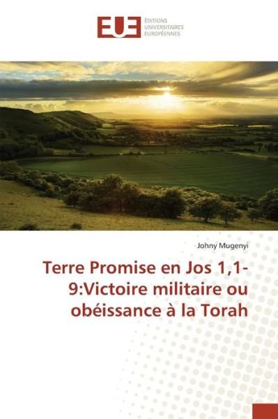 Cover for Mugenyi Johny · Terre Promise en Jos 1,1-9: Victoire Militaire Ou Obeissance a La Torah (Paperback Book) (2018)