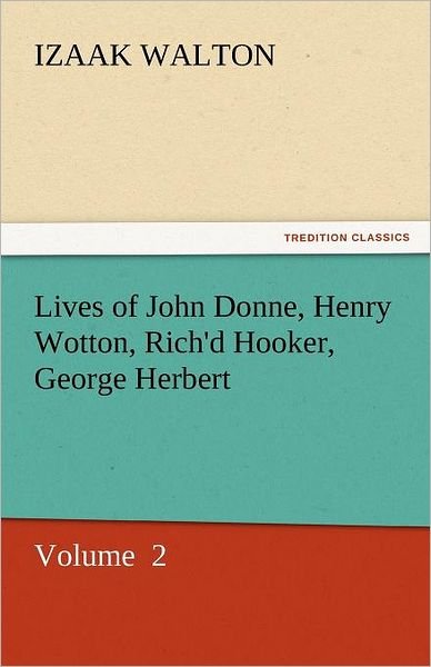 Cover for Izaak Walton · Lives of John Donne, Henry Wotton, Rich'd Hooker, George Herbert: Volume  2 (Tredition Classics) (Pocketbok) (2011)